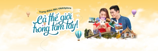 Trang điểm đến VNAXplore: Cả thế giới trong tầm tay!