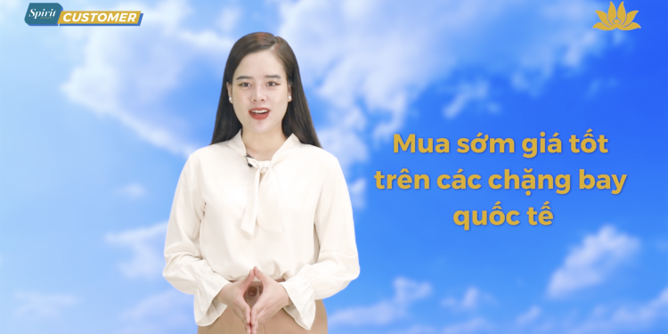 [Spirit Channel] VNA Customer: Mua sớm giá tốt trên các chặng bay quốc tế