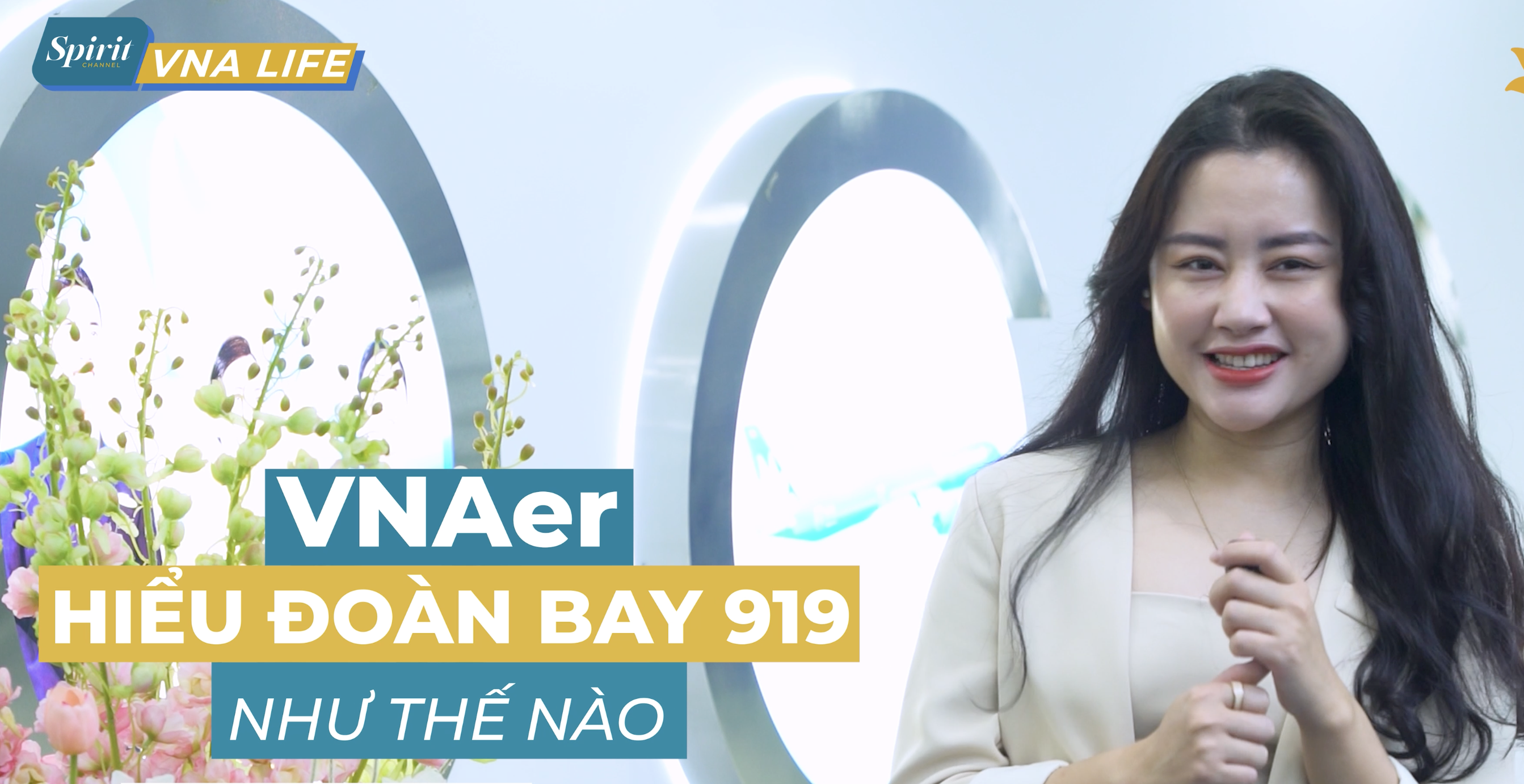 [ VNA Life]: Người VNA hiểu Đoàn bay 919 như thế nào?