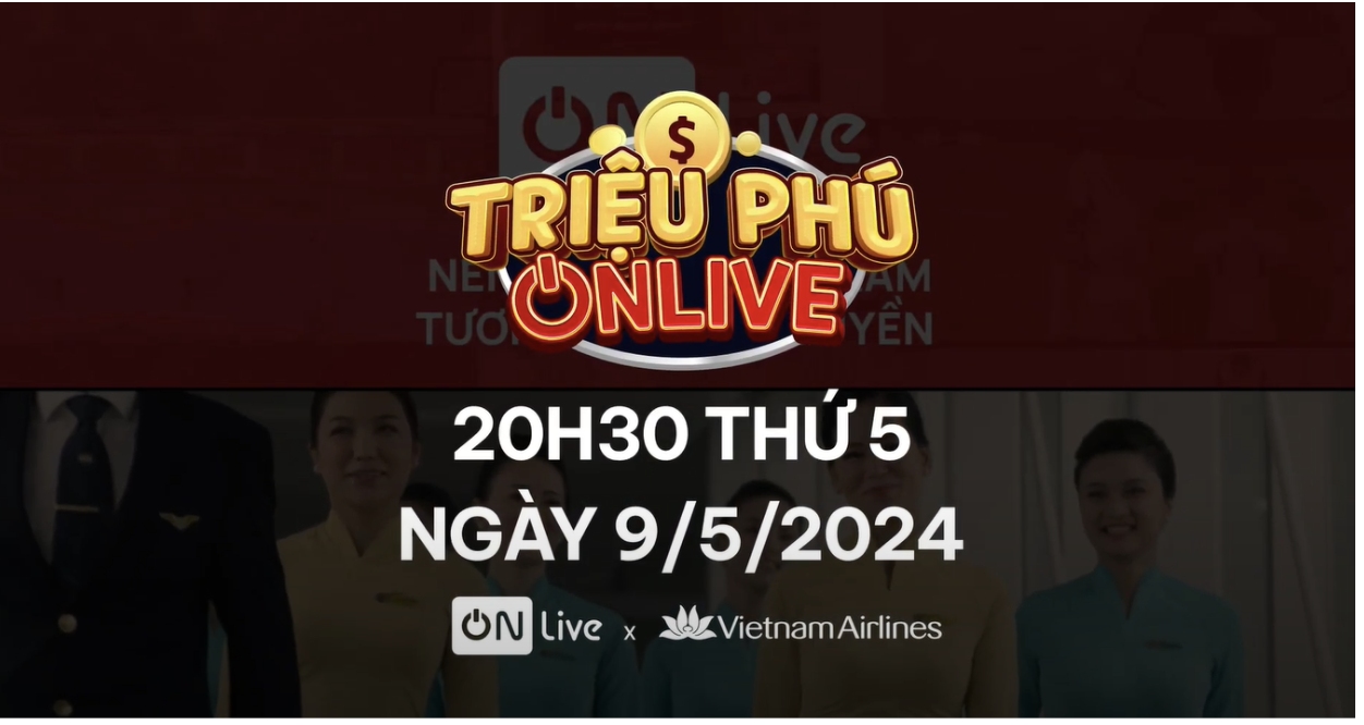 Vietnam Airlines và VTVCab mời bạn ngồi “ghế nóng” livestream Triệu Phú ON Live – One S