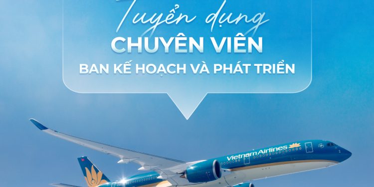 Tuyển dụng: Chuyên viên Ban Kế hoạch và Phát triển 2024