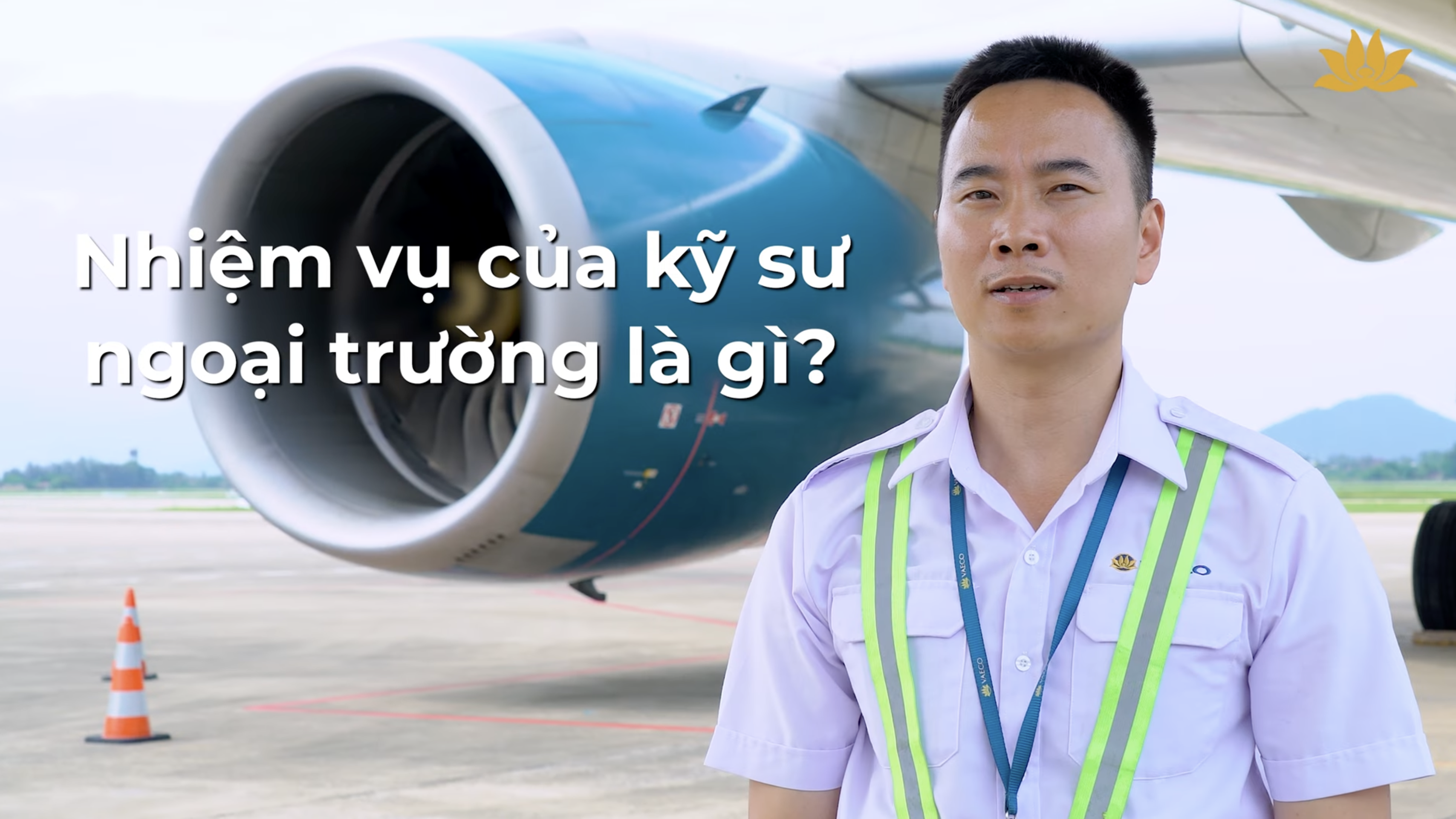 [VNA Who] Khám phá công việc của kỹ sư bảo dưỡng ngoại trường