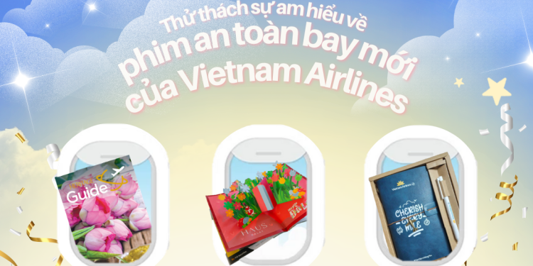 [Minigame] Thử thách sự am hiểu về phim an toàn bay mới của VNA