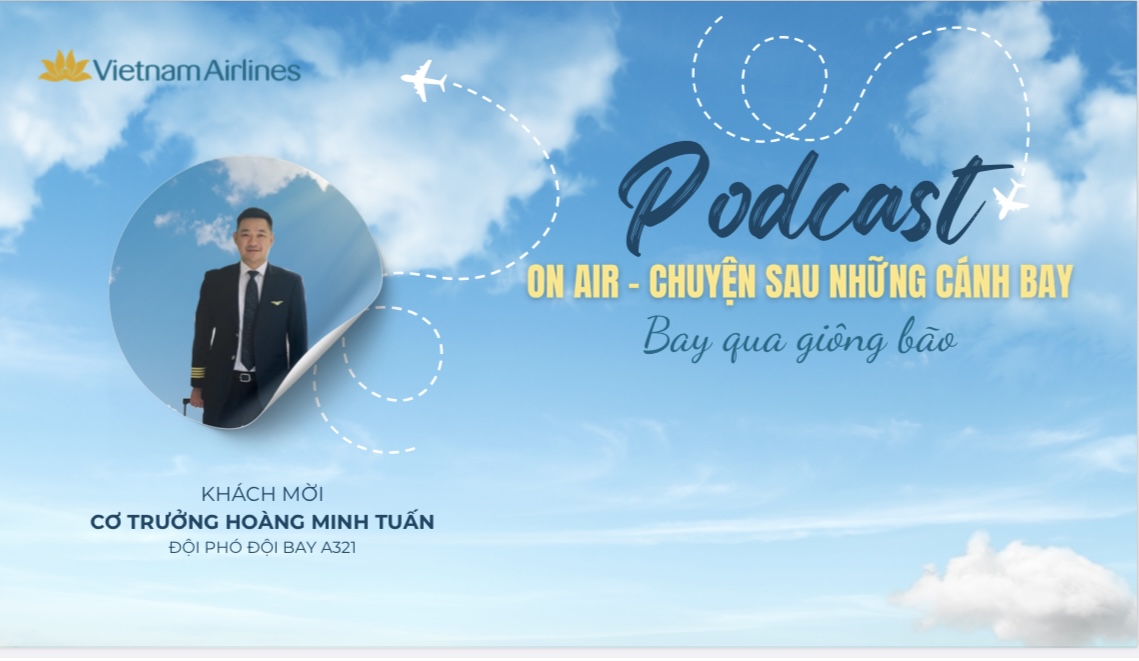 [PODCAST] [On Air – Chuyện sau những cánh bay] Bay qua giông bão