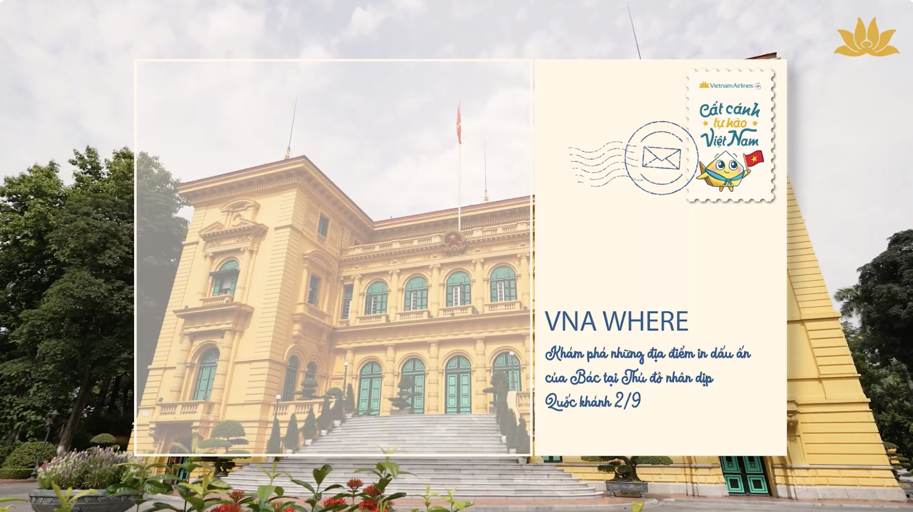 [VNA Where] Theo dấu chân Bác – Cùng Vietnam Airlines Khám phá Khu di tích Phủ Chủ Tịch