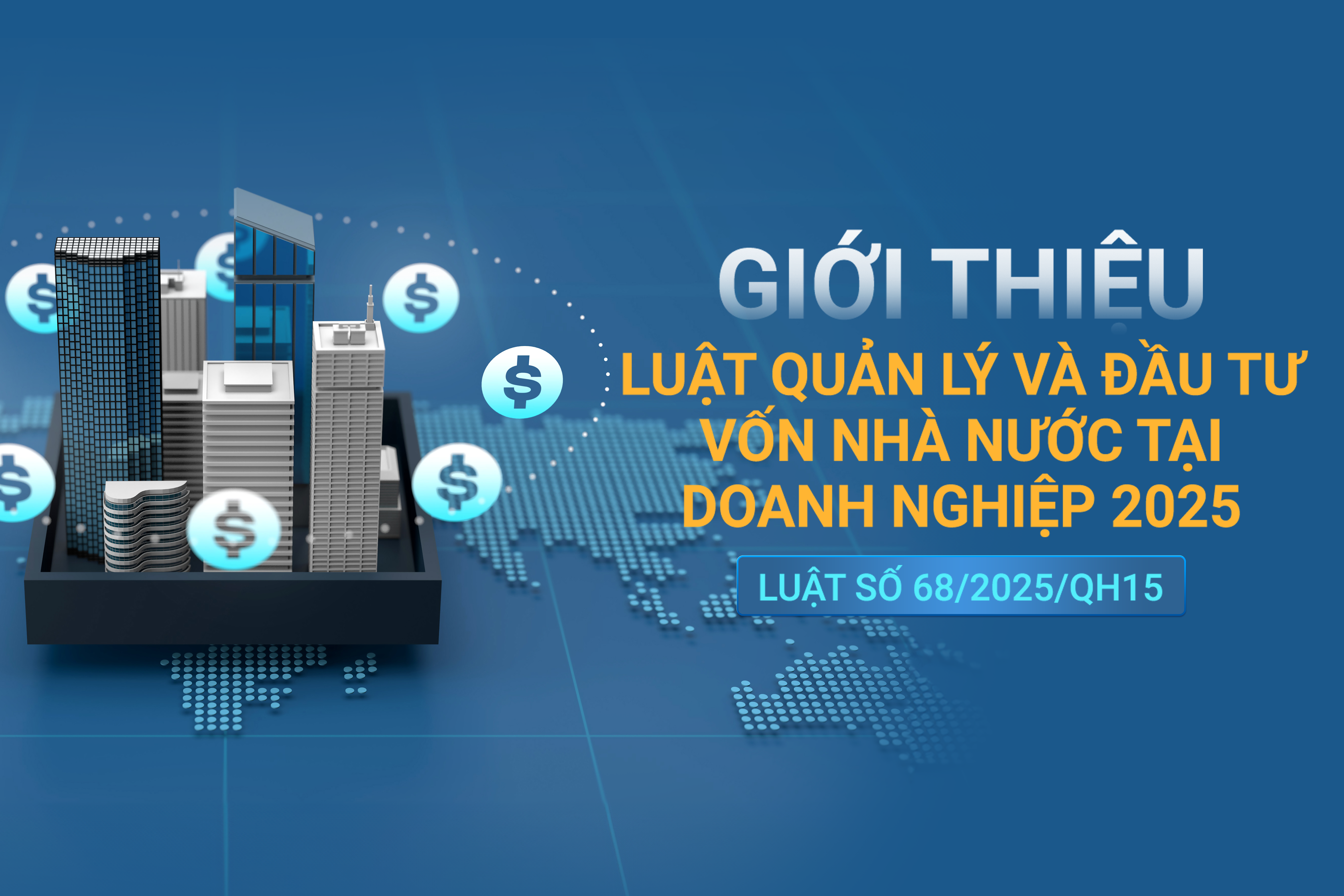 Luật Quản lý và Đầu tư vốn Nhà nước tại doanh nghiệp chính thức có hiệu lực từ 1/8/2025