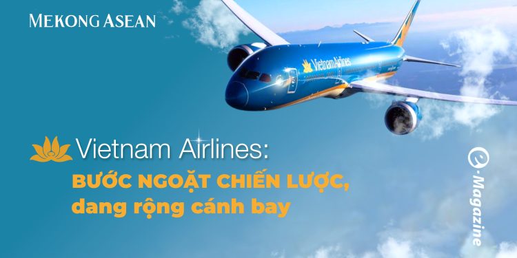 Vietnam Airlines bước ngoặt chiến lược dang rộng cánh bay