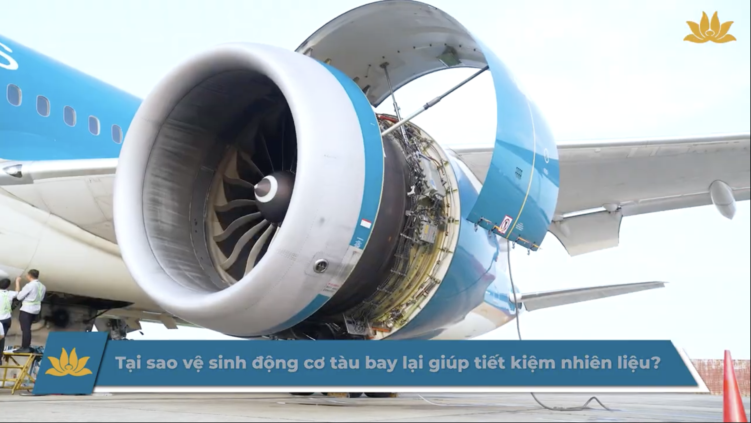 [VNA Why] Tại sao vệ sinh động cơ tàu bay lại giúp tiết kiệm nhiên liệu?
