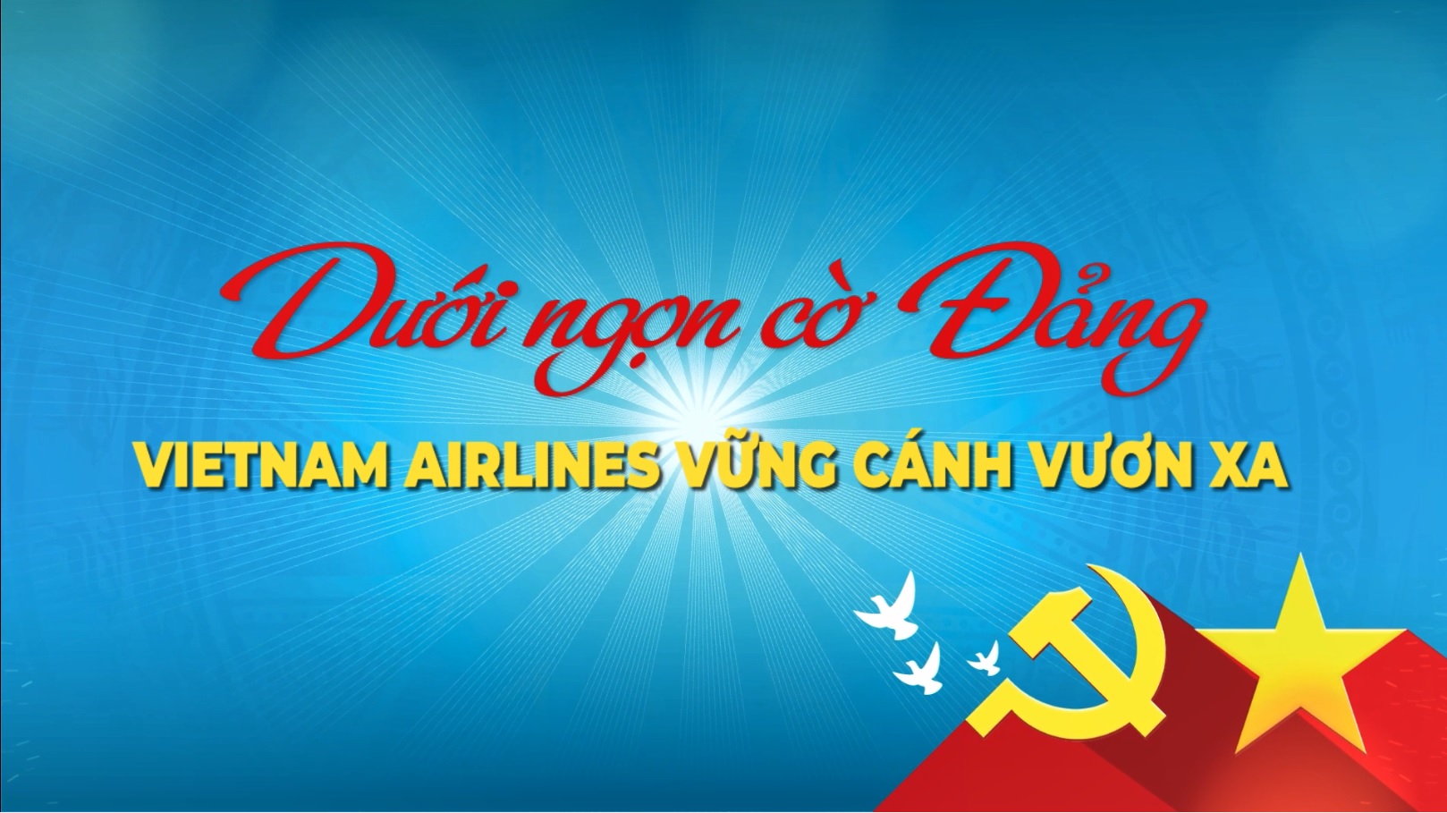 [Búa Liềm Vàng 2025] Dưới ngọn cờ Đảng: Vietnam Airlines vững cánh vươn xa